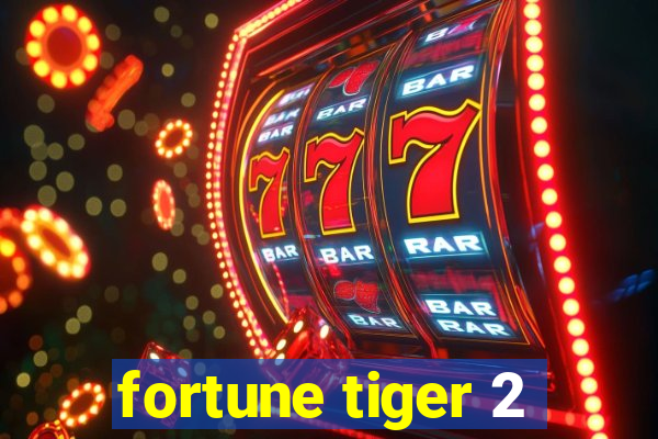 fortune tiger 2